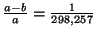 $\frac{a-b}{a}=\frac{1}{298.257}$