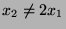 $x_{2}\neq2x_{1}$