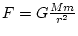 $ F=G\frac{Mm}{r^{2}}$