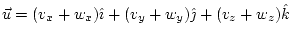 $ \vec{u}=(v_{x}+w_{x})\hat{\imath}+(v_{y}+w_{y})\hat{\jmath}+(v_{z}+w_{z})\hat{k}$