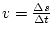 $ v=\frac{\Delta s}{\Delta t}$