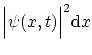 $ \Big\vert \psi(x,t) \Big\vert^2 \ensuremath{\mathrm{d}}x$