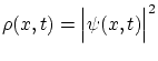 $ \rho(x,t) = \Big\vert \psi(x,t) \Big\vert^2$