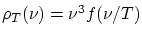 $ \rho_T(\nu) = \nu^3 f(\nu / T)$