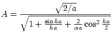 $\displaystyle A = \frac{\sqrt{2/a}}{\sqrt{ 1 +
\frac{\sin ka}{ka} + \frac{2}{\alpha a} \cos^2\frac{k a}{2}}} $