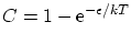 $ C = 1-\ensuremath{\mathrm{e}}^{-\epsilon/ k T}$