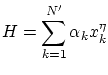 $\displaystyle H = \sum_{k=1}^{N'} \alpha_k x_k^\eta $