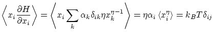 $\displaystyle \left\langle x_i \frac{\partial H}{\partial x_i} \right\rangle = ...
...\rangle = \eta \alpha_i \left\langle x_i^\eta \right\rangle = k_B T \delta_{ij}$