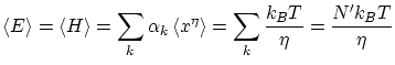 $\displaystyle \left\langle E \right\rangle = \left\langle H \right\rangle = \su...
...angle x^\eta \right\rangle = \sum_k \frac{k_B T}{\eta} = \frac{N' k_B T}{\eta} $