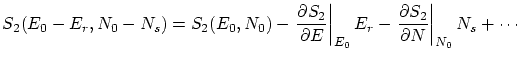 $\displaystyle S_2(E_0-E_r, N_0-N_s) =
S_2(E_0,N_0) - \left. \frac{\partial S_2...
...} E_r - \left. \frac{\partial S_2}{\partial N} \right\vert _{N_0} N_s + \cdots $