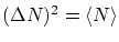 $ (\Delta N)^2 = \left\langle N \right\rangle $