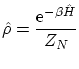 $\displaystyle \hat{\rho}= \frac{\ensuremath{\mathrm{e}^{-\beta \hat H}}}{Z_N} $