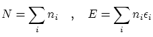 $\displaystyle N = \sum_i n_i \quad , \quad E = \sum_i n_i \epsilon_i $