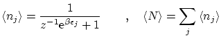 $\displaystyle \left\langle n_j \right\rangle = \frac1{{z}^{-1} \ensuremath{\mat...
...d , \quad \left\langle N \right\rangle = \sum_j \left\langle n_j \right\rangle $