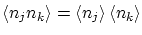 $ \left\langle n_j n_k \right\rangle = \left\langle n_j \right\rangle \left\langle n_k \right\rangle $