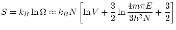 $\displaystyle S = k_B \ln \Omega \approx k_B N \left[ \ln V + \frac{3}{2} \ln \frac{4m \pi
E}{3h^2N}+\frac{3}{2} \right] $