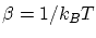 $ \beta = 1/
k_B T$