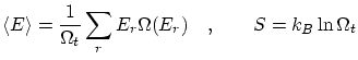 $\displaystyle \left\langle E \right\rangle = \frac{1}{\Omega_t} \sum_r E_r \Omega(E_r) \quad , \qquad
S = k_B \ln \Omega_t $