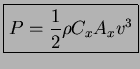 $\displaystyle \boxed{ P= \frac{1}{2} \rho C_x A_x v^3 }$