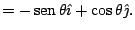 $\displaystyle =-\mathop{\rm sen}\nolimits \theta\hat{\imath}+\cos\theta\hat{\jmath}.$