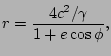 $\displaystyle r=\frac{4c^{2}/\gamma}{1+e\cos\phi},
$