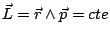 $ \vec{L}=\vec{r}\wedge\vec{p}=cte$