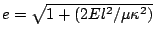 $ e=\sqrt{1+(2El^{2}/\mu\kappa^{2})}$