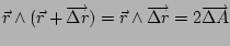 $ \vec{r}\wedge(\vec{r}+\overrightarrow{\Delta r})=\vec{r}\wedge\overrightarrow{\Delta r}=2\overrightarrow{\Delta A}$