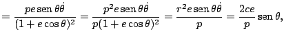 $\displaystyle =\frac{pe\mathop{\rm sen}\nolimits \theta\dot{\theta}}{(1+e\cos\t...
...\nolimits \theta\dot{\theta}}{p}=\frac{2ce}{p}\mathop{\rm sen}\nolimits \theta,$