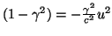 $ (1-\gamma^{2})=-\frac{\gamma^{2}}{c^{2}}u^{2}$