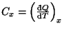 $ C_{x}=\left(\frac{\mathop{\textrm{\dj}\!}\nolimits Q}{\mathop{\mathrm{d}\!}\nolimits T}\right)_{x}$