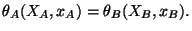 $\displaystyle \theta_{A}(X_{A},x_{A})=\theta_{B}(X_{B},x_{B}).
$