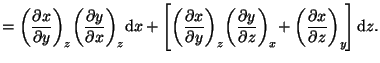 $\displaystyle =\left(\frac{\partial x}{\partial y}\right)_{z}\!\left(\frac{\par...
...ac{\partial x}{\partial z}\right)_{y}\!\right]\mathop{\mathrm{d}\!}\nolimits z.$