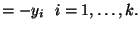 $\displaystyle =-y_{i}    i=1,\ldots,k.$