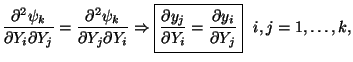 $\displaystyle \frac{\partial^{2}\psi_{k}}{\partial Y_{i}\partial Y_{j}}=\frac{\...
...{\partial Y_{i}}=\frac{\partial y_{i}}{\partial Y_{j}}}    i,j=1,\ldots,k,
$