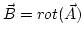 $\vec{B}=rot(\vec{A})$