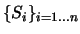 $ \{ S_i \}_{i = 1 \ldots n }$