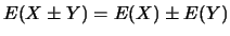 $ E( X \pm Y) = E(X) \pm E(Y)$