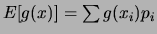 $ E[ g(x) ] = \sum g(x_i) p_i$