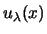 $ u_{\lambda}(x)$