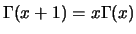 $ \Gamma(x+1) = x \Gamma(x)$