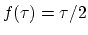 $f(\tau) = \tau/2$