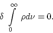 \begin{displaymath}
\delta~ \int \limits^{\infty}_0~ \rho d \nu = 0.
\end{displaymath}