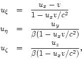 \begin{eqnarray*}
u_\xi & = & \frac{u_x-v}{1-u_xv/c^2} \\
u_\eta & = & \frac{u_...
...-u_xv/c^2)} \\
u_\zeta & = & \frac{u_z}{\beta(1-u_xv/c^2)}, \\
\end{eqnarray*}