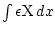 $\int\epsilon{\rm X} dx$