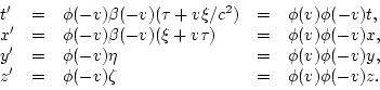 \begin{displaymath}
\begin{array}{lllll}
t' & = & \phi(-v)\beta(-v)(\tau+v\xi/c^...
...
z' & = & \phi(-v)\zeta & = & \phi(v)\phi(-v)z.\\
\end{array}\end{displaymath}