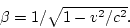 \begin{displaymath}
\beta=1/\sqrt{1-v^2/c^2}.
\end{displaymath}