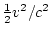 $\frac{1}{2}v^2/c^2$