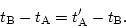 \begin{displaymath}
t_{\rm B}-t_{\rm A}=t'_{\rm A}-t_{\rm B}.
\end{displaymath}