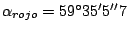 $ \alpha_{rojo}=59^{\circ}35'5''7$